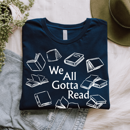 We All Gotta Read T-Shirt